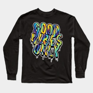 Good Vibes Only! Long Sleeve T-Shirt